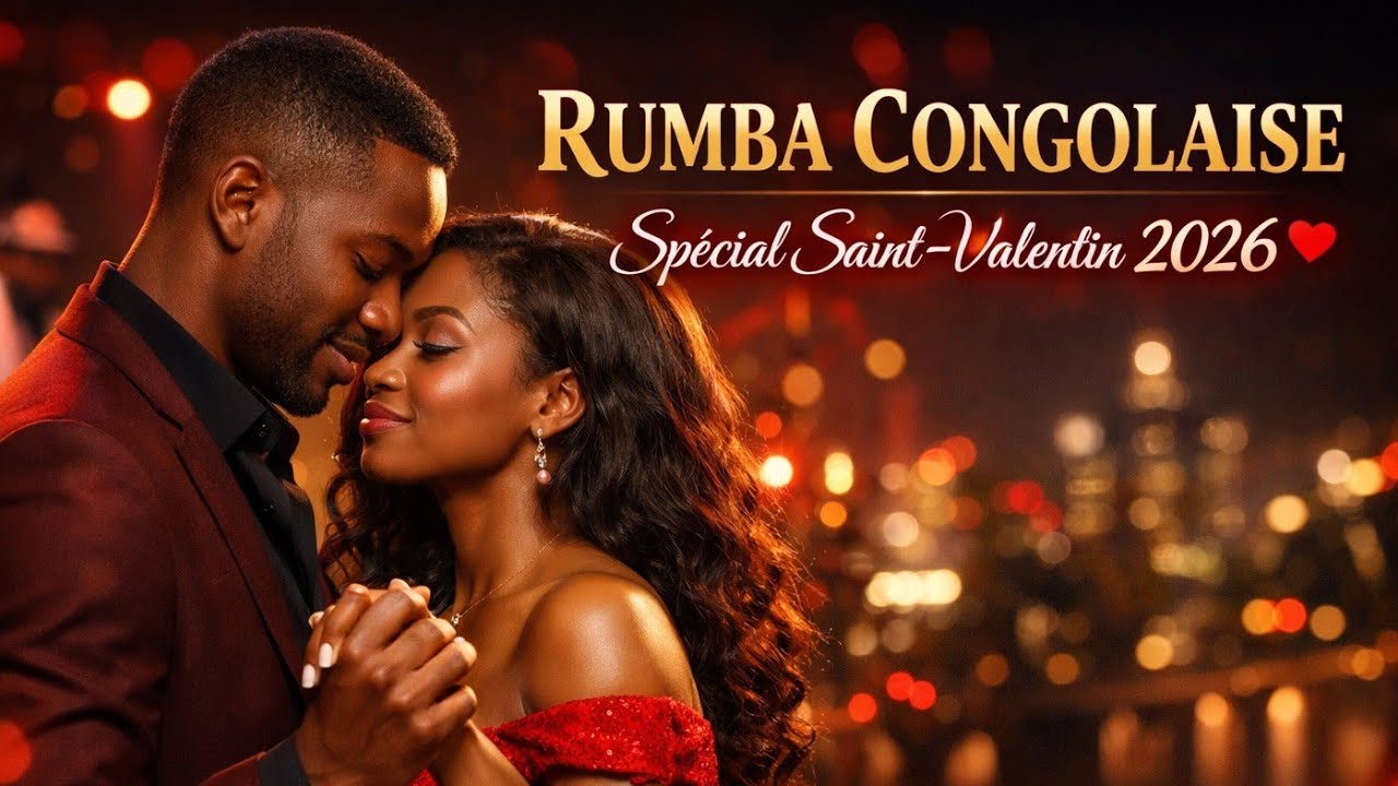 Saint-Valentin 2026 : Les Plus Belles Rumba Congolaises pour Tomber Amoureux