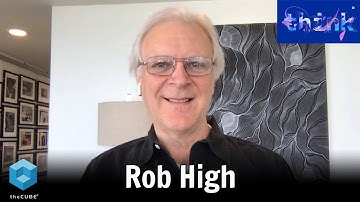 Rob High, IBM | IBM Think 2020