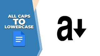 How to change all caps to lowercase in Google Docs