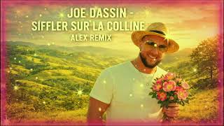 Download Lagu JOE DASSIN - SIFFLER SUR LA COLLINE (ALEX REMIX) MP3