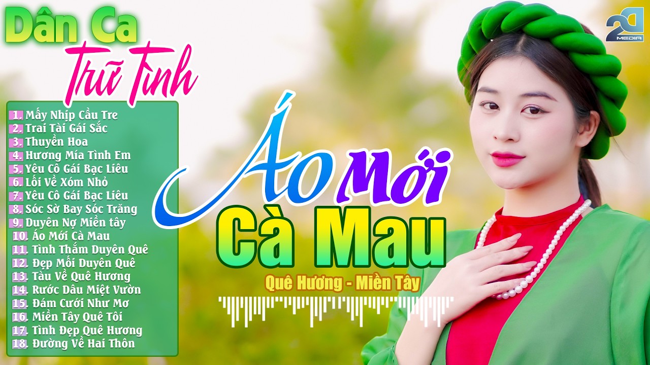 Áo Mới Cà Mau - LK Nhạc Dân Ca Trữ Tình Miền Tây Mới Nhất Hay Nhất 2026 - 20 Bài Hát Quê Hương