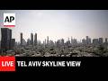 LIVE: Tel Aviv skyline as Iran war continues