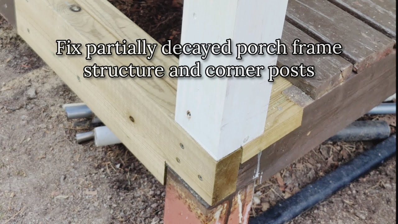 Fix Porch Frame Structure and Corner Posts - YouTube