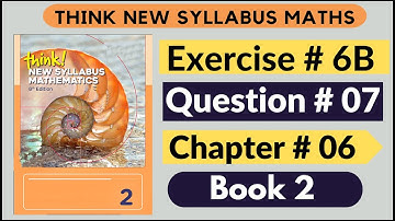 Exercise 6b Question no 7 Think New Syllabus Mathematics 8th Edition Solutions Book 2 | Chapter # 6