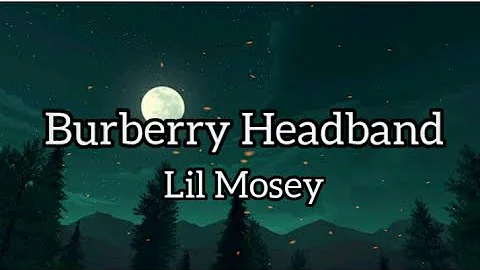 Lil Mosey - Burberry Headband (lyrics)