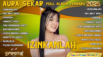 IZINKANLAH - AURA SEKAR FULL ALBUM TERBARU 2025 | SIMPATIK MUSIC FULL ALBUM | JANDA 7 KALI - NURLELA