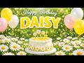 Daisy's Happy Birthday 🎂🌼 Beautiful Birthday Celebration
