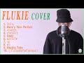 รวม เพลงเพราะๆ FLUKIE COVER, ILLSLICK 【LONG PLAY VER】 - ใจร้าย, Here&#39;s Your Perfect, จำเลยรัก