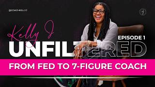 Kelly J Unfiltered - The Journey of 6-Figure Federal Intelligence Career To a 7-Figure Coach - Ep. 1