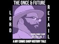 The Once and Future Lord Retail Part III of III