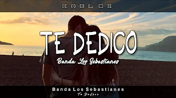 "Te Dedico" - Banda Los Sebastianes (Letra)