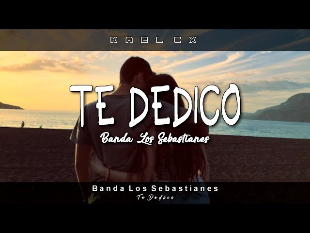 Banda Los Sebastianes - Te Dedico