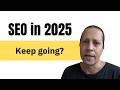 Is it worth doing SEO in 2025?
