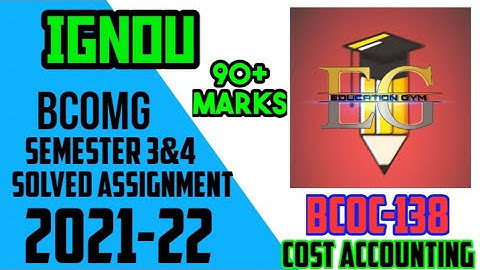 BCOC-138 || IGNOU SOLVED ASSIGNMENT ||  (2021-22) || COST ACCOUNTING || B.COM GENERAL IV SEMESTER