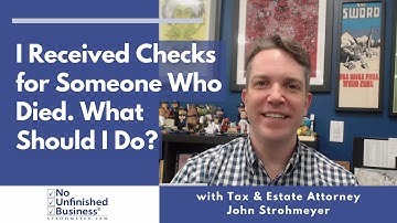 I Received Checks for Someone Who Died. What Should I Do?