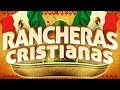 RANCHERAS CRISTIANAS Musica Mexicana Mix Con Mariachi