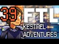 FTL Kestrel Adventures - Ep. 39