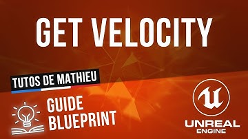 Get Velocity - Guide du Blueprint UE4