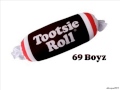 Tootsie Roll -  69 boyz