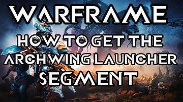 Warframe: How to get the Archwing Launcher Segment (PC, Xbox and PS4)