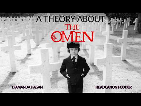 A Theory about The Omen (Headcanon Fodder)