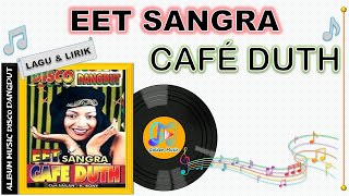 Lirik Lagu - CAFE DUTH - EET SANGRA