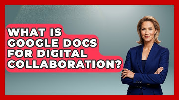 What Is Google Docs For Digital Collaboration? - Virtual Communication Hub
