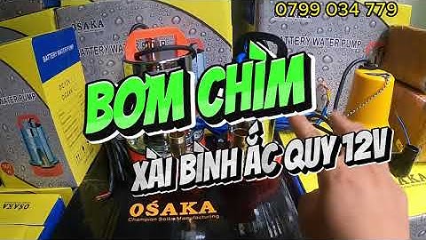 MÁY BƠM CHÌM XÀI BÌNH ẮC QUY 12V ĐẦY ĐỦ CÔNG SUẤT TỪ 80W ĐẾN 250W NHỎ GỌN DỄ DÀNG SỬ DỤNG