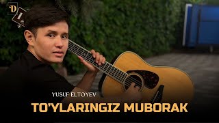 Yusuf Eltoyev - To'ylaringiz muborak (Audio 2024)