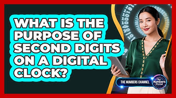 What Is The Purpose Of Second Digits On A Digital Clock?