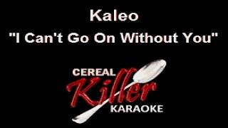 CKK - Kaleo - I Can't Go On Without You (Karaoke) ***updated***