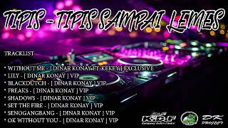 TIPIS TIPIS SAMPAI LEMES - [ DINAR KONAY MIXTAPE ] EXCLUSIVE
