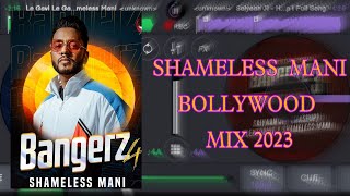 Shameless Mani 2023 | Mashups | Bollywood | DJ SUJAL