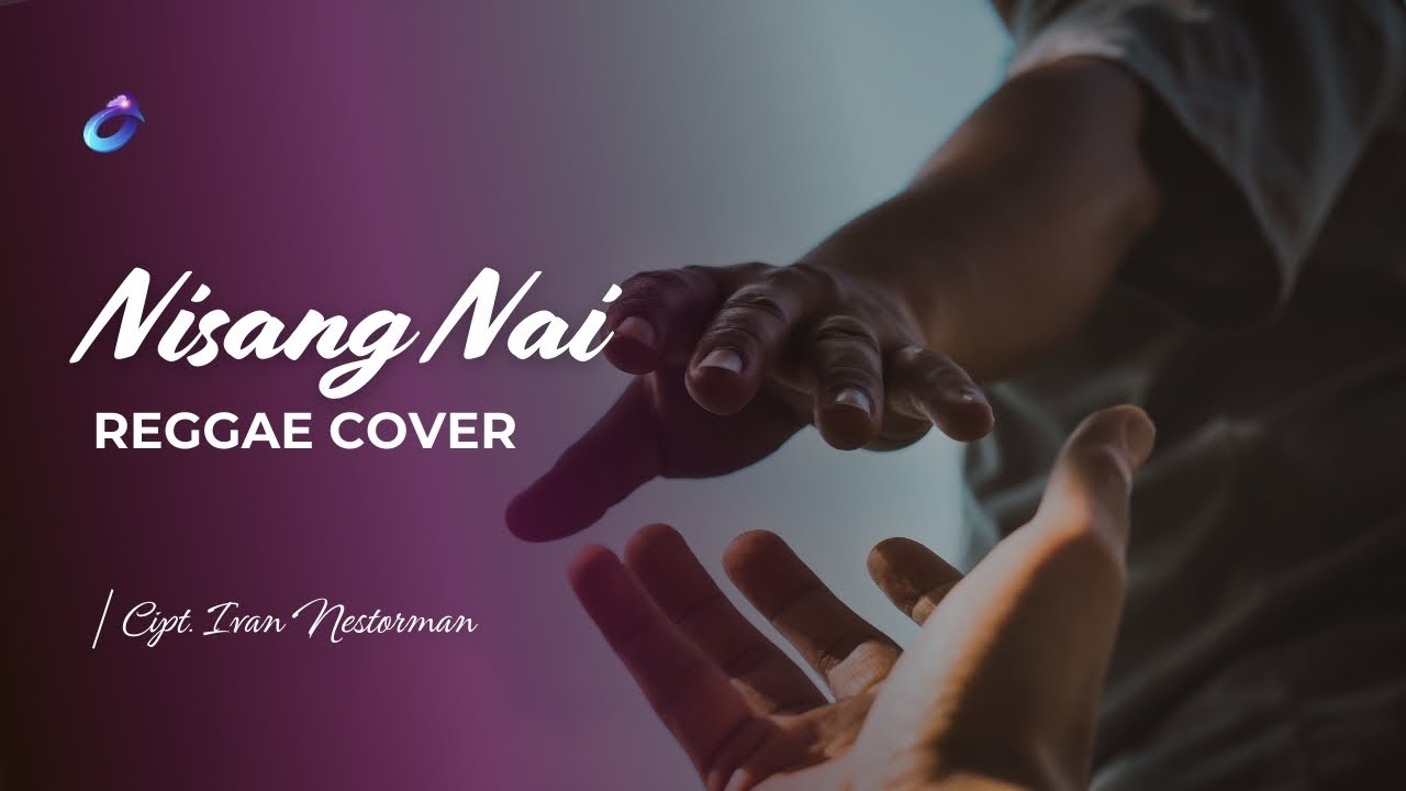 Cover | Nisang Nai - Reggae | Cipt. Ivan Nestorman