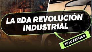 La Segunda Revolución Industrial: Historia/ Explicacion Facil