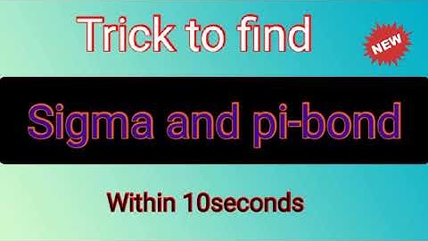Trick to find no.of sigma and Pi bonds|| By Gokarna