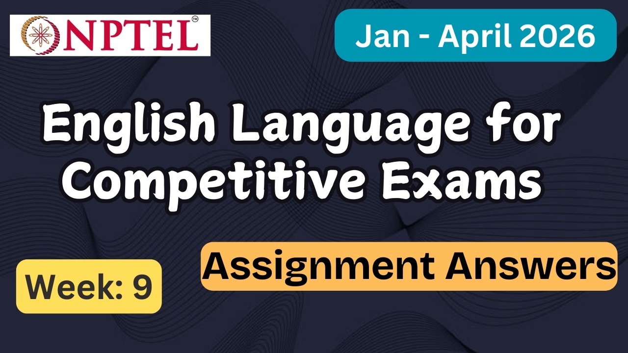 NPTEL English Language for Competitive Exams and Control Week 9 ...