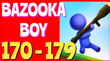 Bazooka Boy Levels: 170,171,172,173,174,175,176,177,178,179