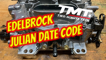 Two Minute Tech: Edelbrock Carburetor Julian Date Codes