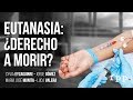 DEBATE: Eutanasia ¿Derecho a morir?