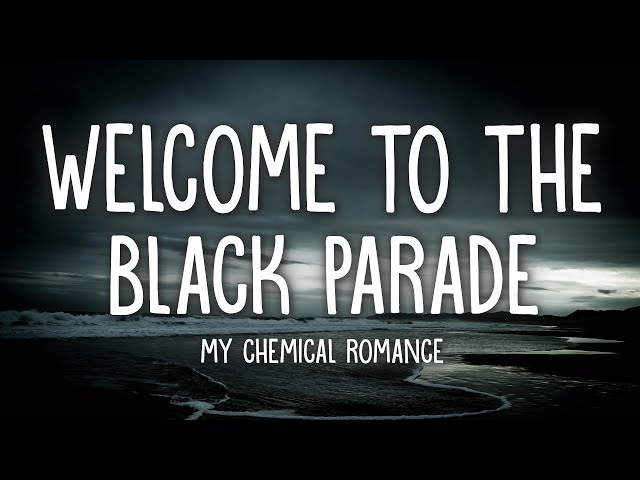 My Chemical Romance - Welcome To The Black Parade (Lyrics) class=