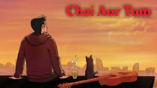 Chai Aur Tum —  MC square