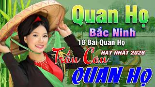 Ngây Ngất Khúc Quan Họ - Kim Cúc ➤ Tuyển Chọn 18 Bài Hay Tuyệt Đỉnh 2026 Nghe 1 Lần Nhớ Cả Đời
