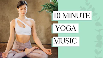 10 Minute Yoga Music: The Most Relaxing & Calming Yoga Songs You'll Love relaxing yoga morning music