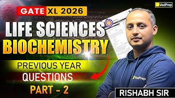 GATE XL 2026 Life Sciences | Biochemistry PYQs | Previous Year Questions Part-2 | VedPrep Biology