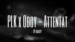 PLK x Oboy - Attentat (Slowed/Reverb) by raiizzy