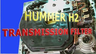 Hummer H2 2005 - Transmission Fluid and Filter Change
