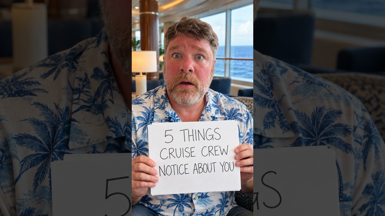 5 Things Cruise Crew Notice About You (This might get More Personal Than you Expected)