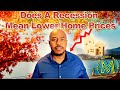Does A Recession Mean Lower Home Prices???