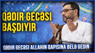 Qədir Gecəsi Allahın Qapısına Belə Gedin - Qədir Gecəsi Haqqında Hacı Şahindən Tövsiyələr